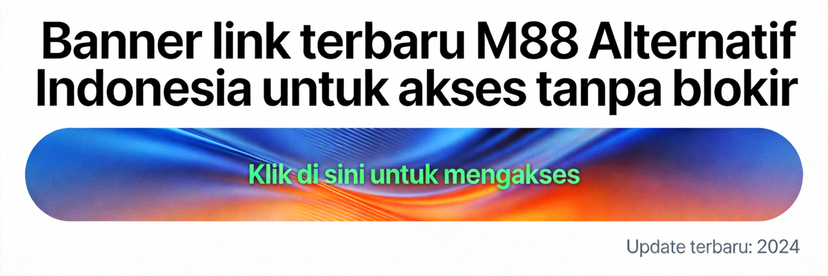 Banner link terbaru M88 Alternatif Indonesia untuk akses tanpa blokir